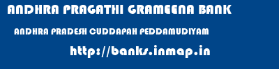 ANDHRA PRAGATHI GRAMEENA BANK  ANDHRA PRADESH CUDDAPAH PEDDAMUDIYAM   banks information 